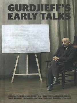 Item #17226 GURDJIEFF'S EARLY TALKS 1914-1931. G. I Gurdjieff