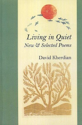 Item #17242 LIVING IN QUIET: New & Selected Poems. David Kherdian.