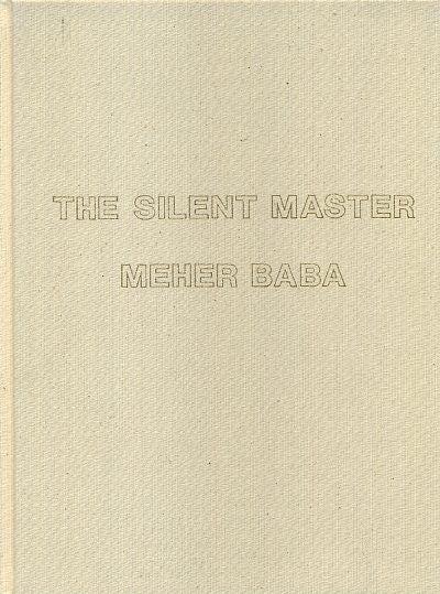 Item #17270 THE SILENT MASTER: MEHER BABA. Meher Baba, Irwin Luck.