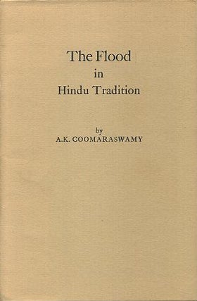 Item #17276 THE FLOOD IN HINDU TRADITION. A. K. Coomaraswamy