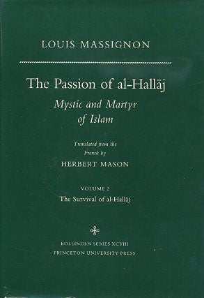 Item #17299 THE PASSION OF AL-HALLAJ: MYSTIC AND MARTYR OF ISLAM: Volume 2: The Survival of al-Hallaj. Louis Massignon.