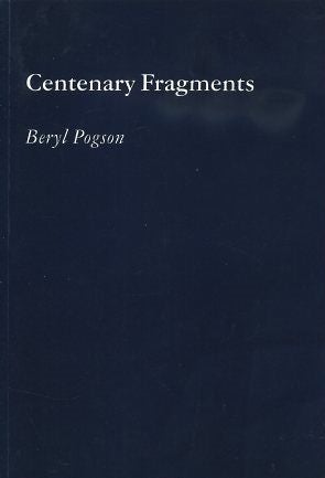 Item #17330 CENTENARY FRAGMENTS. Beryl Pogson.