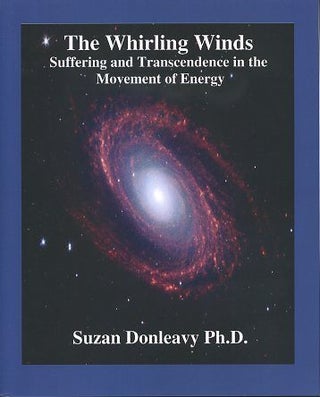 Item #17367 THE WHIRLING WINDS: Suffering and Transcendence in the Movement of Energy. Suzan...
