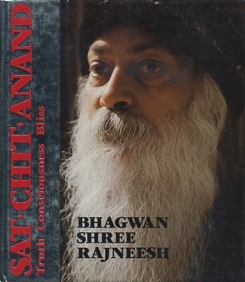 Item #17372 SAT CHIT ANAND: TRUTH CONSCIOUSNESS BLISS. Bhagwan Shree Rajneesh.