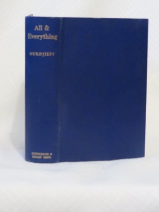 Item #17389 ALL AND EVERYTHING (FIRST SERIES, BEELZEBUB'S TALES TO HIS GRANDSON). G. I. Gurdjieff