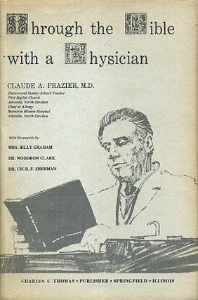 Item #17414 THROUGH THE BIBLE WITH A PHYSICIAN. Claude A. Frazier