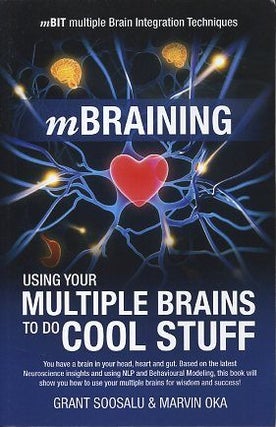 Item #17422 MBRAINING: Using Your Multiple Brains to do Cool Stuff. Grant Soosalu, Marvin Oka