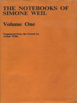 Item #17425 THE NOTEBOOKS OF SIMONE WEIL: VOLUME ONE. Simone Weil