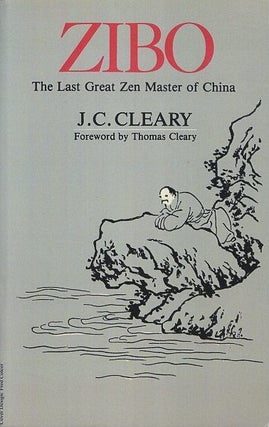 Item #17487 ZIBO: THE LAST GREAT ZEN MASTER OF CHINA. J. C. Cleary