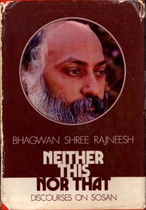 Item #17497 NEITHER THIS NOR THAT: Talks on the Sutras of Sosan. Bhagwan Shree Rajneesh