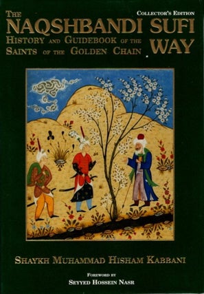 Item #1764 THE NAQSHBANDI SUFI WAY: HISTORY AND GUIDEBOOK OF THE SAINTS OF THE GOLDEN CHAIN....