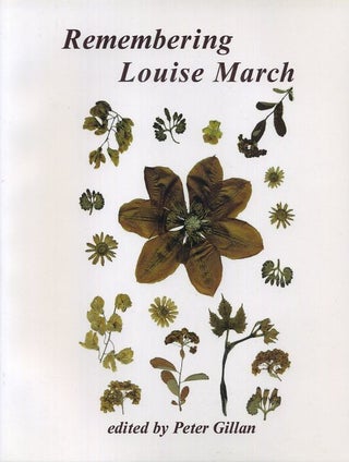 Item #17681 REMEMBERING LOUISE MARCH. Louise March, Peter Gillan