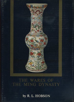 Item #17734 THE WARES OF THE MING DYNASTY. R. L. Hobson
