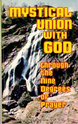 Item #17752 MYSTICAL UNION WITH GOD: Through the Nine Degres of Prayer. James Alberione