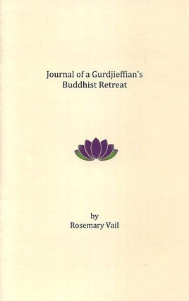 Item #17762 JOURNAL OF A GURDJIEFFIAN'S BUDDHIST RETREAT. Rosemary Vail