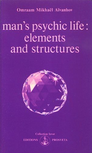 Item #17808 MAN'S PSYCHIC LIFE: Elements and Structures. Omraam Mikhael Aivanhov.