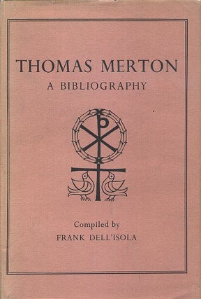 Item #17917 THOMAS MERTON: A BIBLIOGRAPHY. Frank Dell'isola