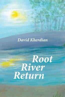 Item #17950 ROOT RIVER RETURN: A Memoir. David Kherdian