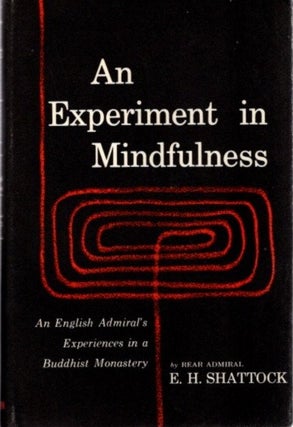 Item #17964 AN EXPERIMENT IN MINDFULNESS: An English Admiral's Experiences in a Buddhist...