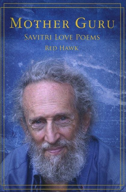 Item #18006 MOTHER GURU: Savitri Love Poems. Red Hawk.