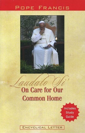 Item #18032 LAUDATO SI': ON CARE FOR OUR COMMON HOME: Encyclical Letter. Pope Francis