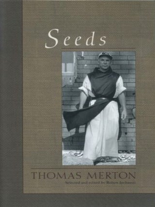 Item #18048 SEEDS. Thomas Merton, Robert Inchausti