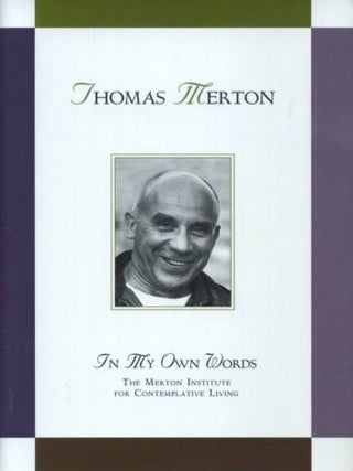 Item #18074 THOMAS MERTON: IN MY OWN WORDS. Thomas Merton, Jonathan Montaldo