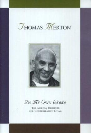 Item #18074 THOMAS MERTON: IN MY OWN WORDS. Thomas Merton, Jonathan Montaldo