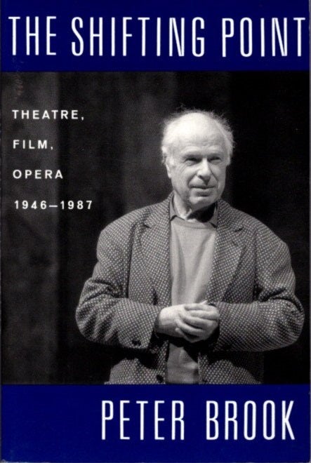 Item #18103 THE SHIFTING POINT: THEATRE, FILM, OPERA, 1946-1987. Peter Brook.