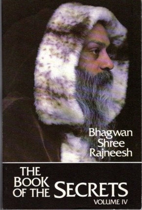Item #18110 THE BOOK OF THE SECRETS, VOLUME IV.: Discourses on "Vigyana Bhairava Tantra" Bhagwan...
