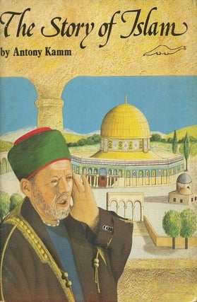 Item #18199 THE STORY OF ISLAM. Antony Kamm