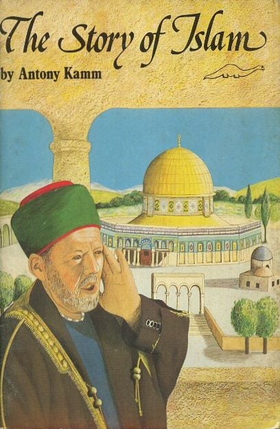Item #18199 THE STORY OF ISLAM. Antony Kamm.