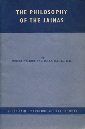 Item #18217 THE PHILOSOPHY OF JAINAS. Harisatya Bhattacharya