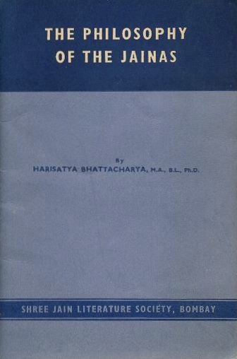 Item #18217 THE PHILOSOPHY OF JAINAS. Harisatya Bhattacharya.