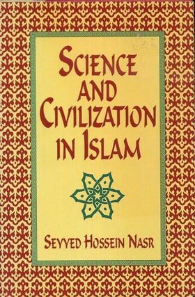 Item #18256 SCIENCE AND CIVILIZATION IN ISLAM. Seyyed Hossein Nasr