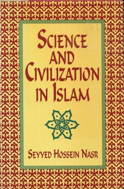 Item #18256 SCIENCE AND CIVILIZATION IN ISLAM. Seyyed Hossein Nasr.