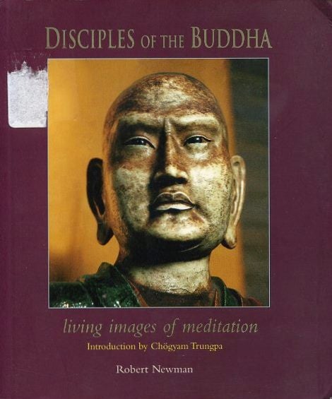 Item #18257 DISCIPLES OF THE BUDDHA: Living Images of Meditation. Robert Newman.