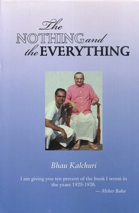 Item #18261 THE NOTHING AND THE EVERYTHING. Bhau Kalchuri