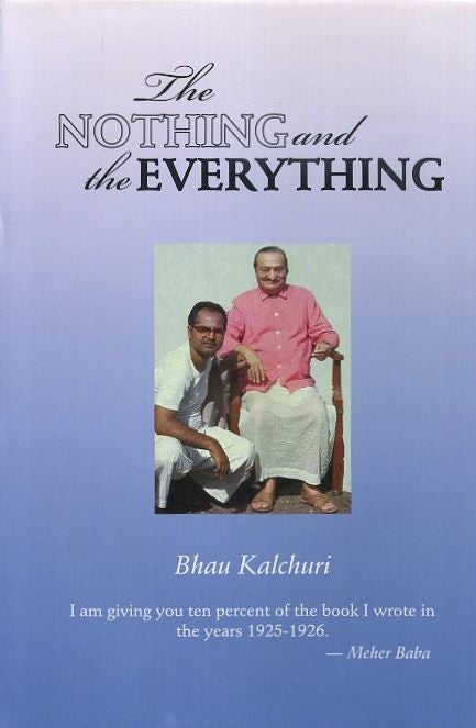 Item #18261 THE NOTHING AND THE EVERYTHING. Bhau Kalchuri.