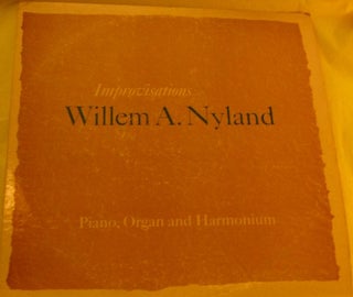 Item #18303 IMPROVISATIONS: Piano, Organ and Harmonium. Willem A. Nyland