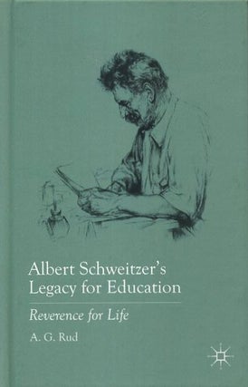 Item #18386 ALBERT SCHWEITZER'S LEGACY FOR EDUCATION: Reverence for Life. A. G. Rud