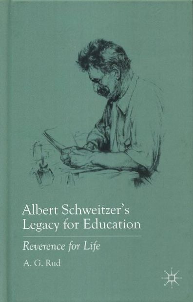 Item #18386 ALBERT SCHWEITZER'S LEGACY FOR EDUCATION: Reverence for Life. A. G. Rud.