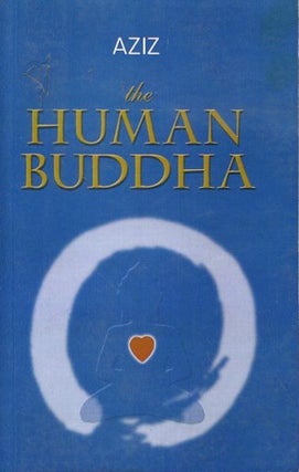 Item #18415 THE HUMAND BUDDHA: Enlightenment for the new Millennium. Aziz Kristof