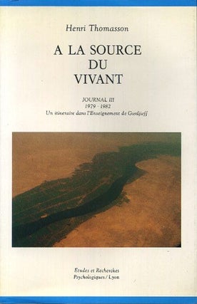 Item #18458 A LA SOURCE DU VIVANT: Journal III, 1979 - 1982: Un Itineraire dans l'Enseignement de...