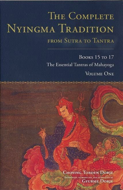 Item #18477 THE COMPLETE NYINGMA TRADITION FROM SUTRA TO TANTRA, BOOKS 15 TO 17. Choying Tobden Dorje.