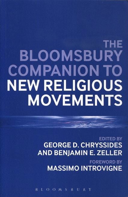 Item #18486 THE BLOOMSBURY COMPANION TO NEW RELIGIOUS MOVEMENTS. George D. Chryssides, Benjamin E. Zeller.