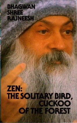 Item #18531 ZEN: THE SOLITARY BIRD, CUCKOO OF THE FOREST: Freedom from Oneself. Bhagwan Shree...