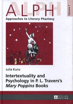 Item #18563 INTERTEXTUALITY AND PSYCHOLOGY IN P.L. TRAVERS'S MARY POPPINS BOOKS. Julia Kunz