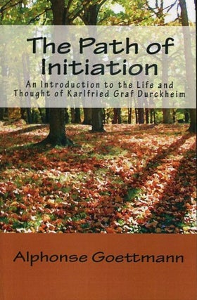 Item #18564 THE PATH OF INITIATION: An Introduction to the Life and Tought of Karlfried Graf...