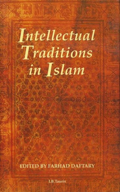Item #18568 INTELLECTUAL TRADITIONS IN ISLAM. Farhad Daftary.